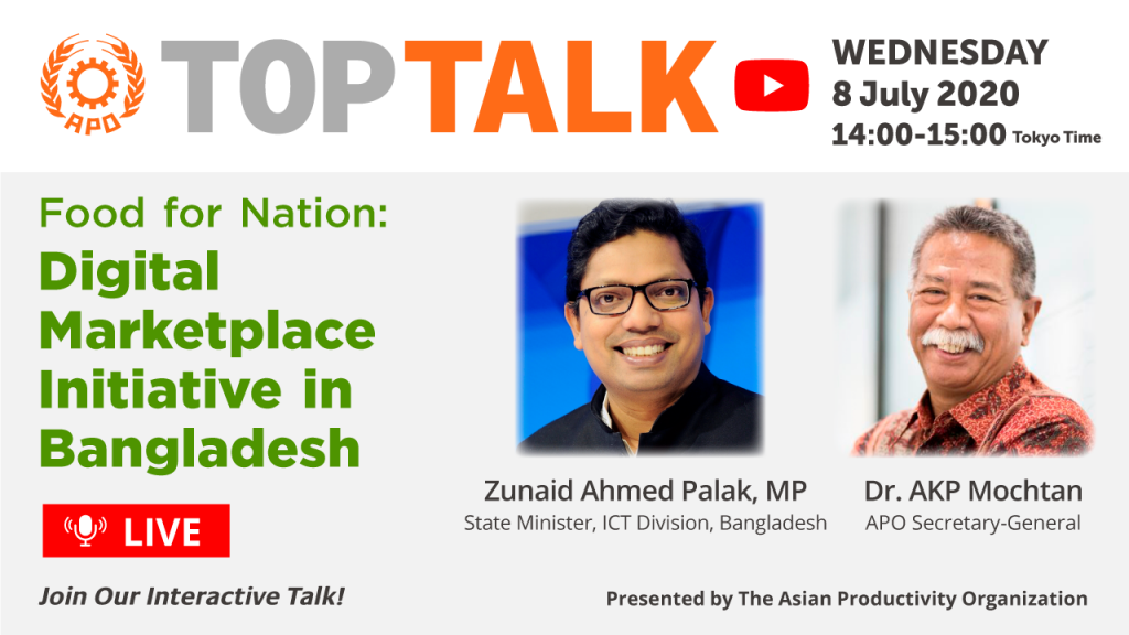 The APO presents Top Talk on Food for Nation: Digital Marketplace Initiative in Bangladesh on 8 July 2020.