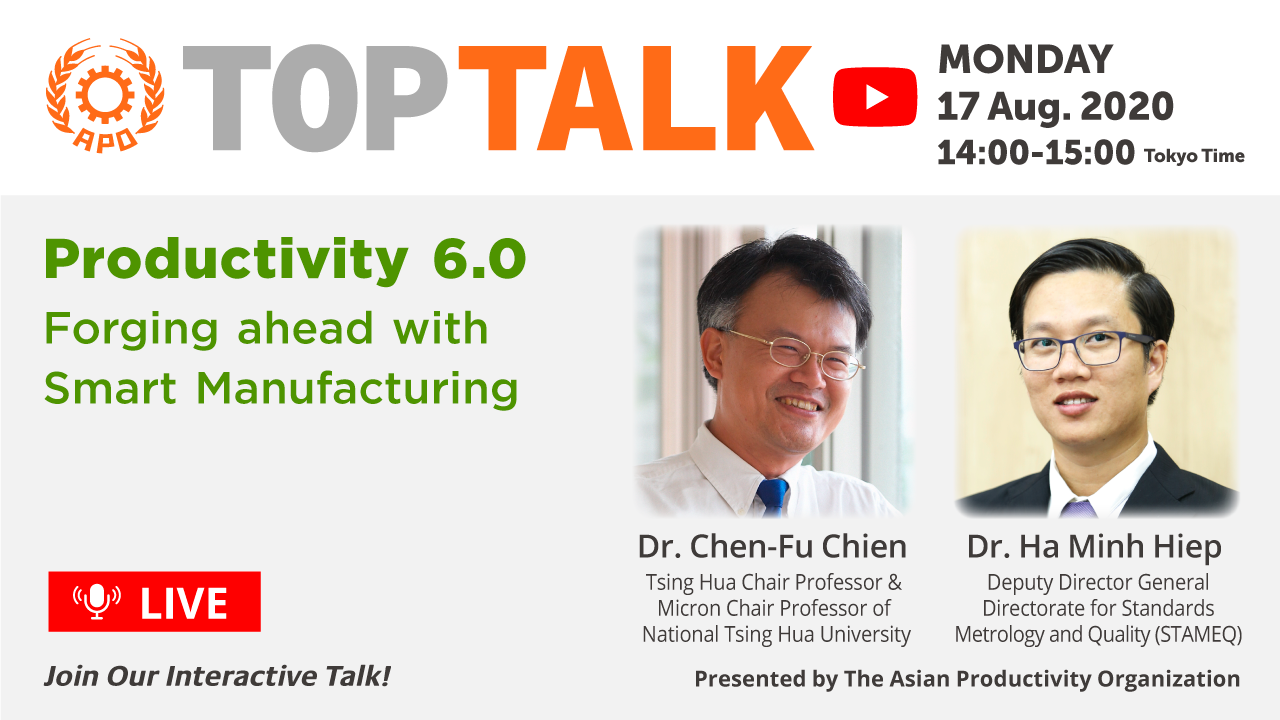 The APO Presents Top Talk on Productivity 6.0: Forging ahead with Smart Manufacturing on 17 August 2020