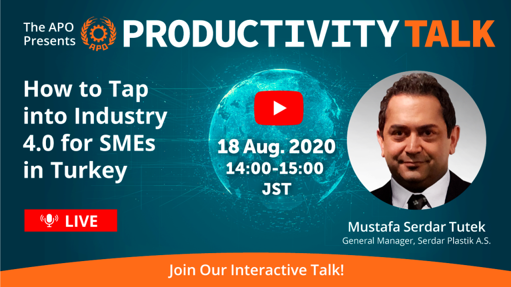 The APO Presents Productivity Talk on How to tap into Industry 4.0 for SMEs in Turkey on 18 August 2020
