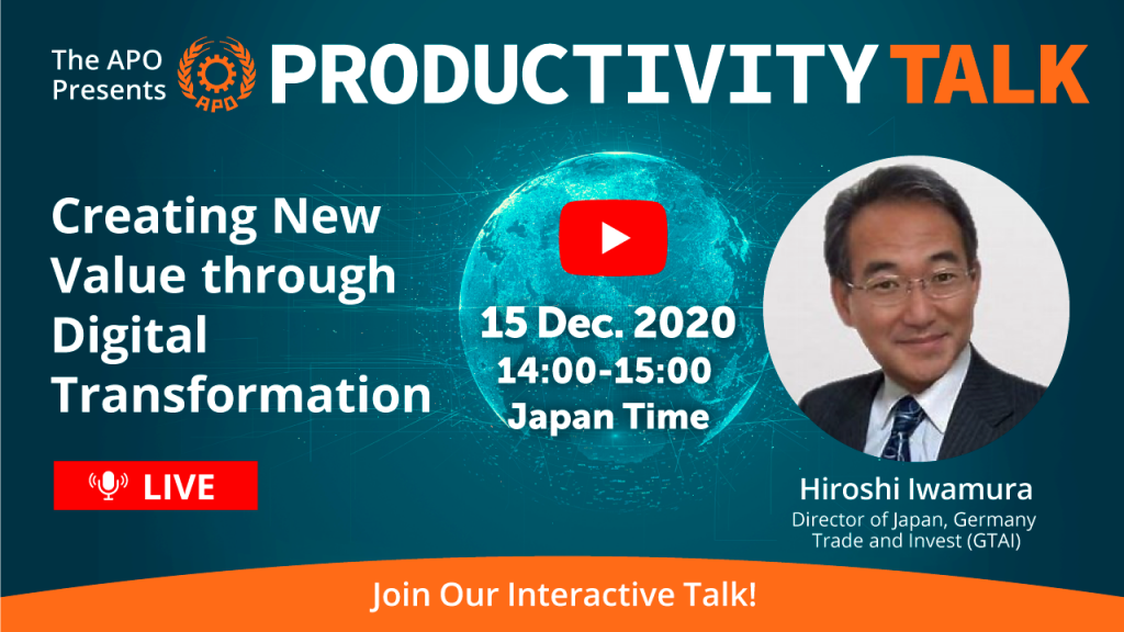 The APO Presents Productivity Talk on Creating New Value through Digital Transformation on 15 December 2020