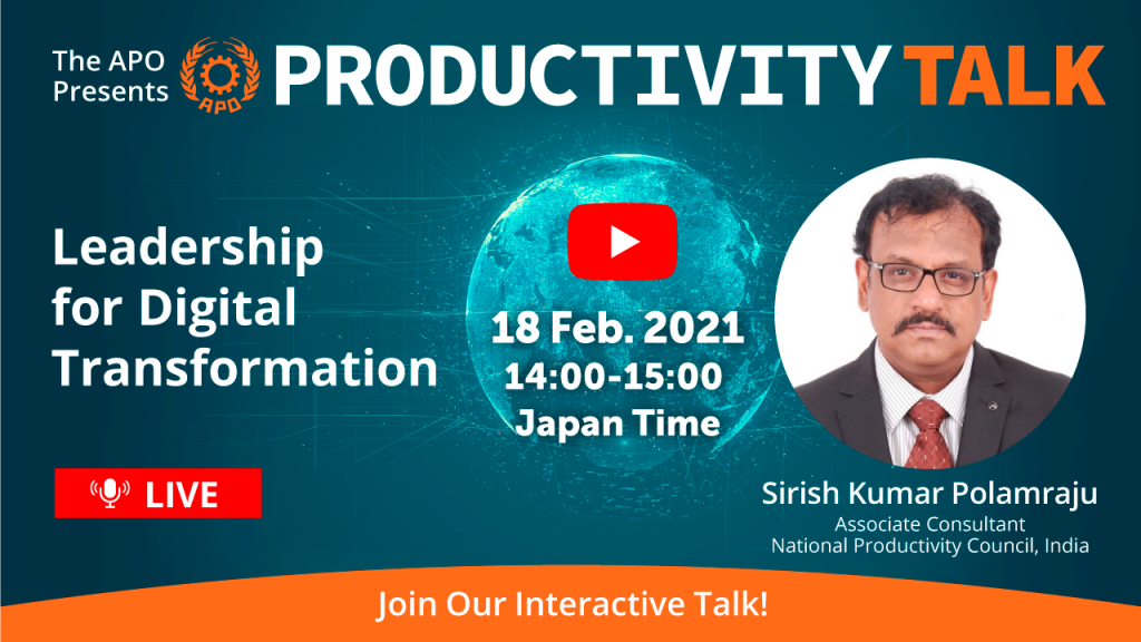 The APO Presents Productivity Talk on Leadership and Digital Transformation on 18 February 2021