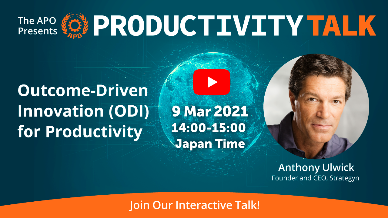 The APO Presents Productivity Talk on Outcome-Driven Innovation (ODI) for Productivity on 9 March 2021
