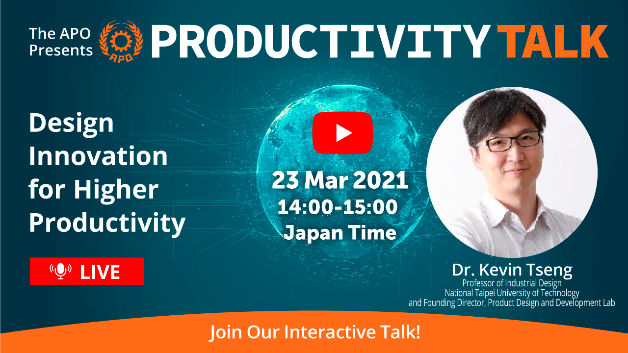 The APO Presents Productivity Talk on Design Innovation for Higher Productivity on 23 March 2021