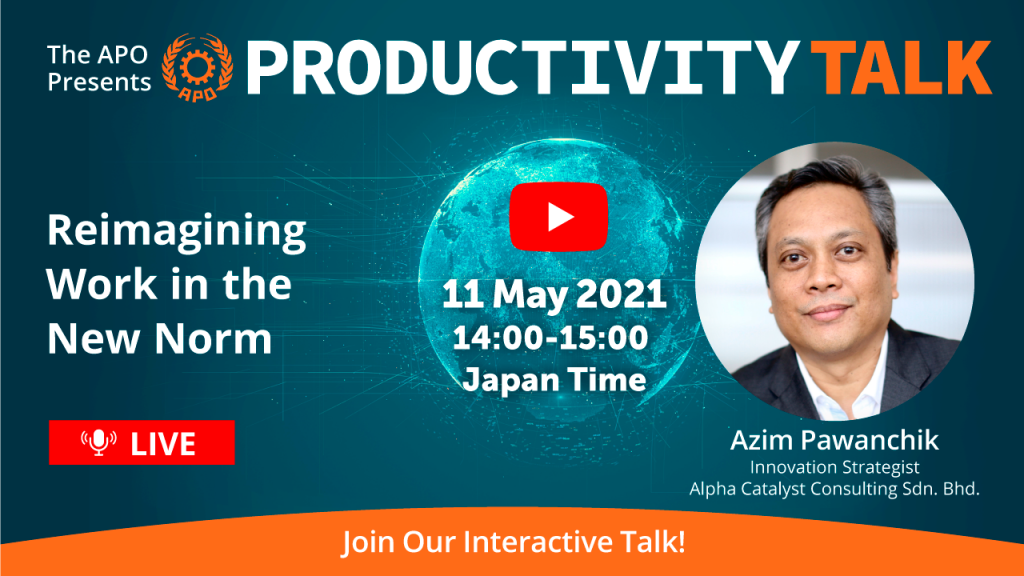 The APO Presents Productivity Talk on Reimagining Work in the New Norm on 11 May 2021