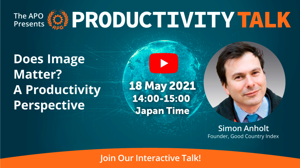 The APO Presents Productivity Talk on Does Image Matter? A Productivity Perspective on 18 May 2021