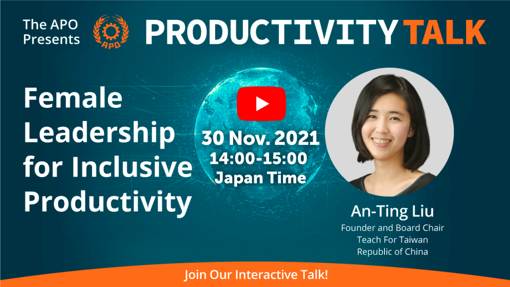 The APO Presents Productivity Talk on Female Leadership for Inclusive Productivity on 30 November 2021