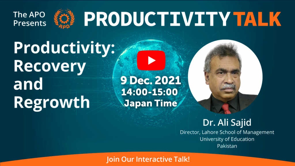 The APO Presents a Productivity Talk on Productivity: Recovery and Regrowth on 9 December 2021