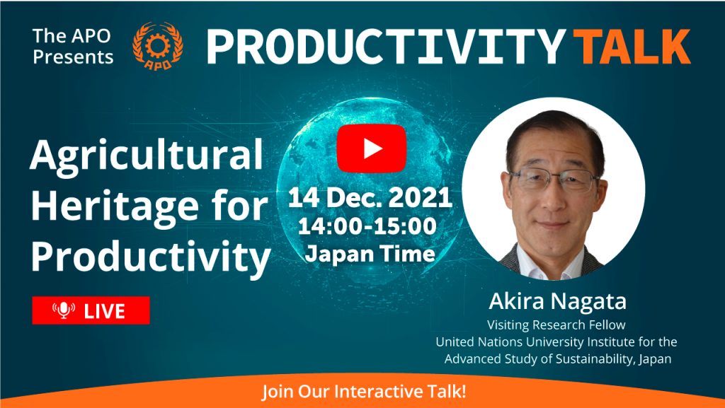 The APO Presents Productivity Talk on Agricultural Heritage for Productivity on 14 December 2021