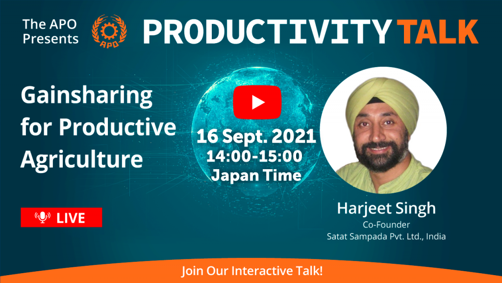 The APO Presents Productivity Talk on Gainsharing for Productive Agriculture on 16 September 2021