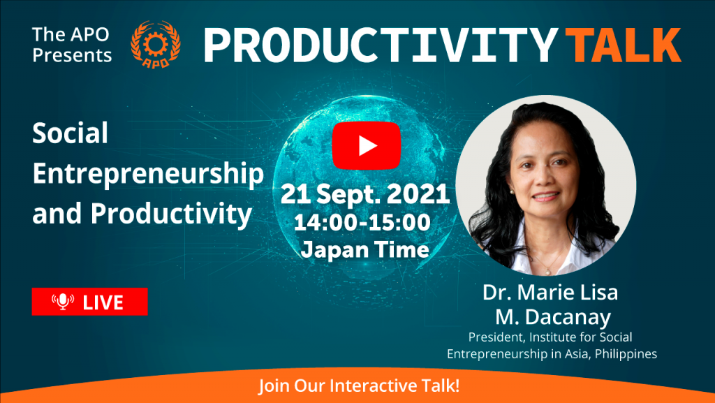 The APO Presents Productivity Talk on Social Entrepreneurship and Productivity on 21 September 2021