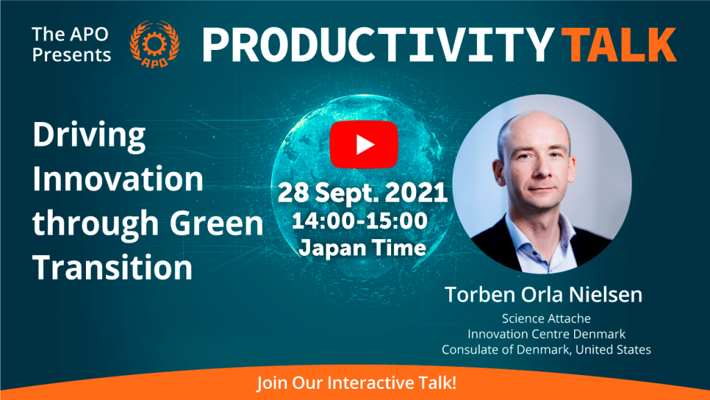 The APO Presents Productivity Talk on Driving Innovation through Green Transition on 28 September 2021