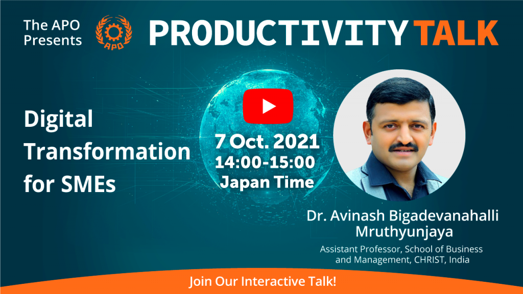 The APO Presents Productivity Talk on Digital Transformation for SMEs on 7 October 2021