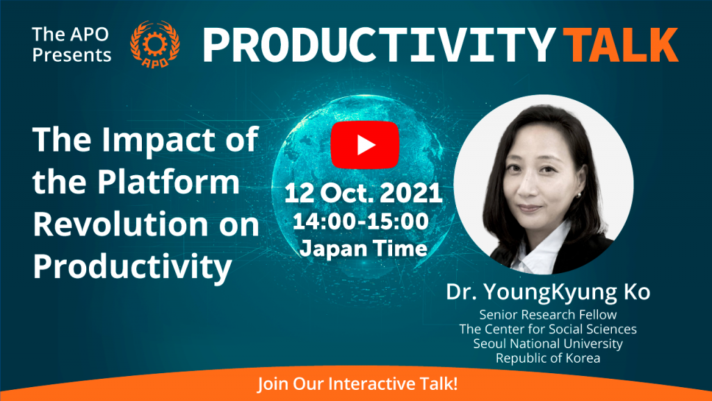 The APO Presents Productivity Talk on The Impact of the Platform Revolution on Productivity on 12 October 2021