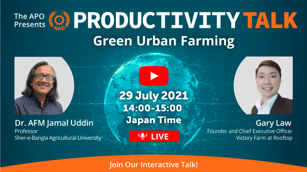 The APO Presents Productivity Talk on Green Urban Farming on 29 July 2021