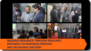 Building Resilience through Resource Efficiency in Pakistan’s Printing and Packaging Industry